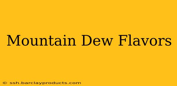 Mountain Dew Flavors