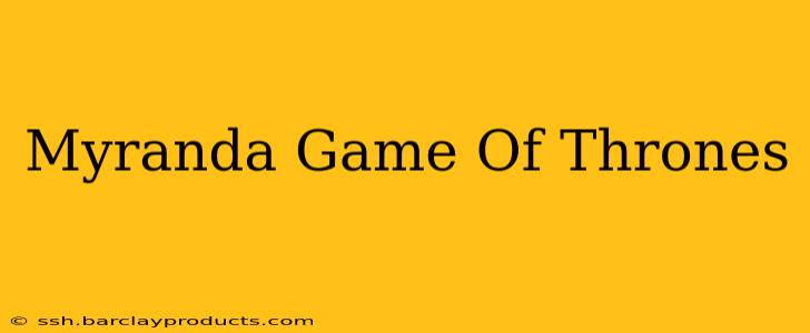 Myranda Game Of Thrones