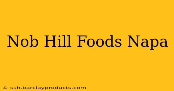 Nob Hill Foods Napa