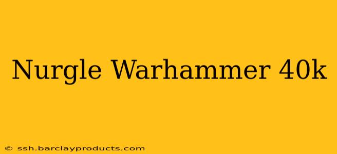 Nurgle Warhammer 40k