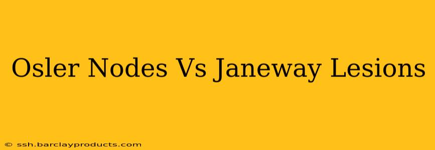 Osler Nodes Vs Janeway Lesions