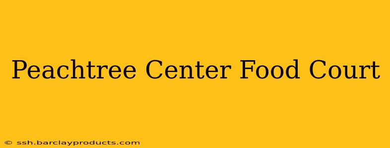 Peachtree Center Food Court