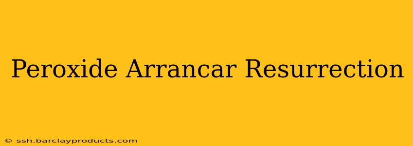 Peroxide Arrancar Resurrection