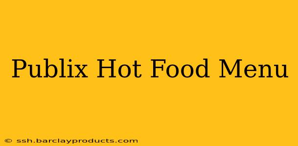 Publix Hot Food Menu