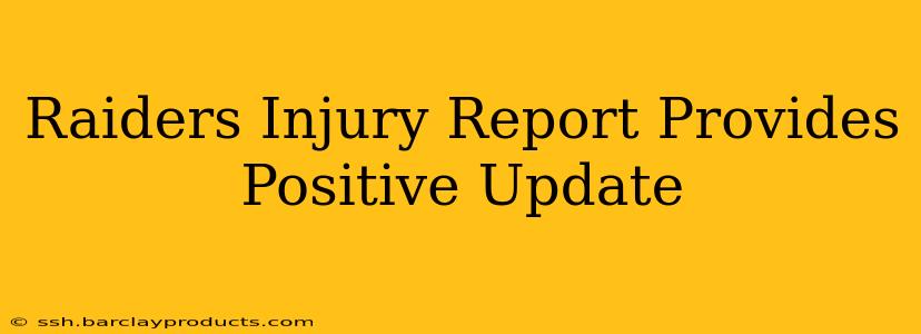 Raiders Injury Report Provides Positive Update