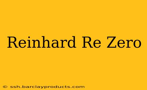 Reinhard Re Zero