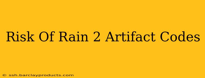Risk Of Rain 2 Artifact Codes