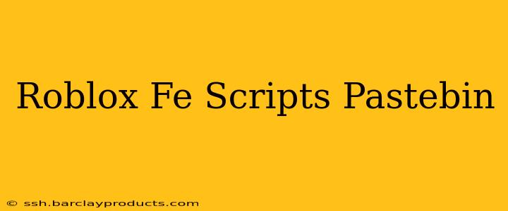 Roblox Fe Scripts Pastebin