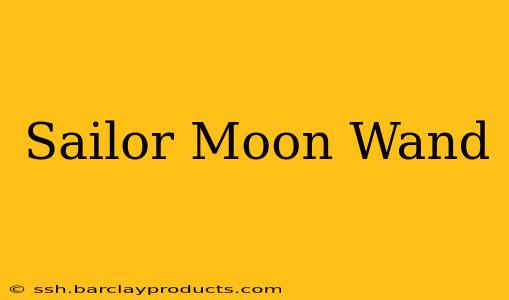 Sailor Moon Wand