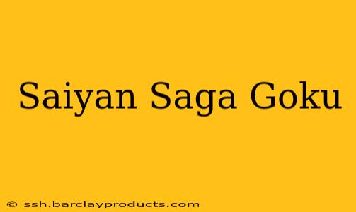 Saiyan Saga Goku