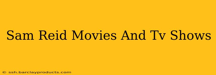 Sam Reid Movies And Tv Shows