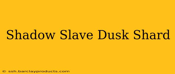 Shadow Slave Dusk Shard
