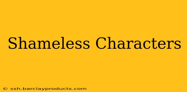 Shameless Characters