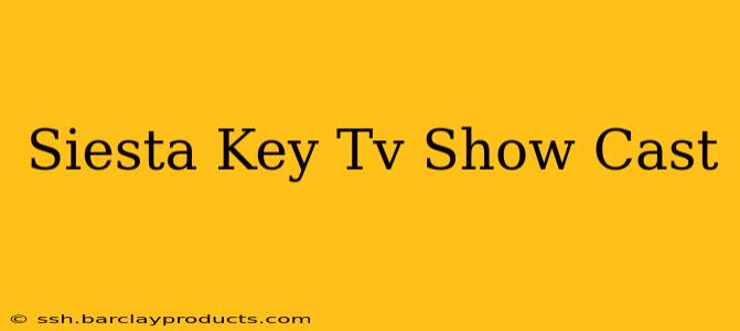 Siesta Key Tv Show Cast