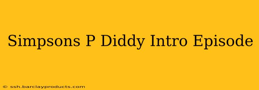 Simpsons P Diddy Intro Episode