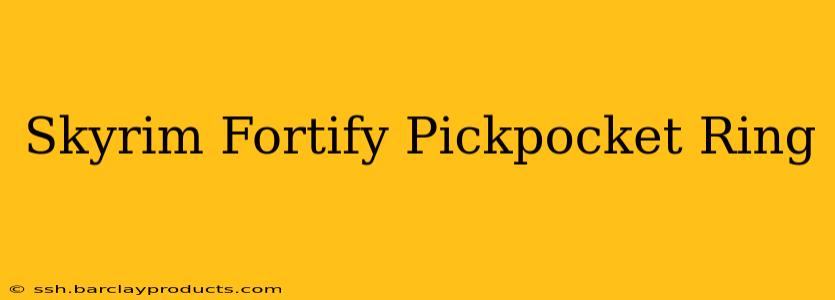 Skyrim Fortify Pickpocket Ring