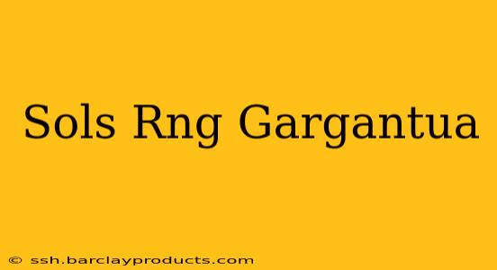 Sols Rng Gargantua