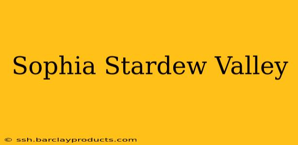 Sophia Stardew Valley
