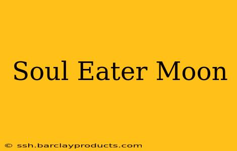 Soul Eater Moon
