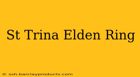 St Trina Elden Ring