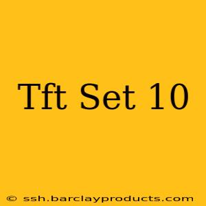Tft Set 10