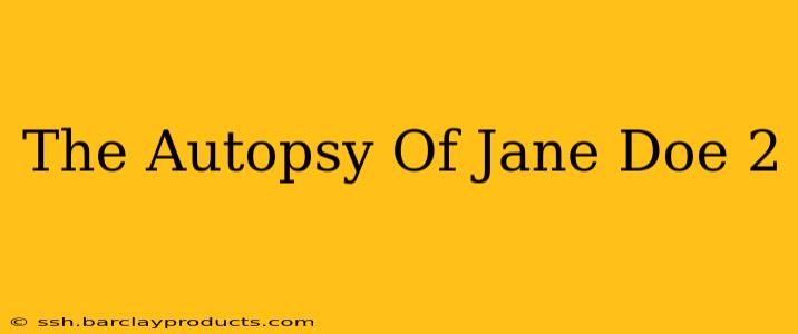 The Autopsy Of Jane Doe 2