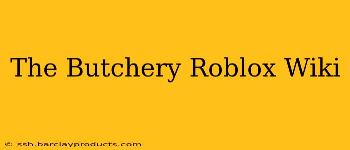 The Butchery Roblox Wiki