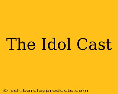 The Idol Cast