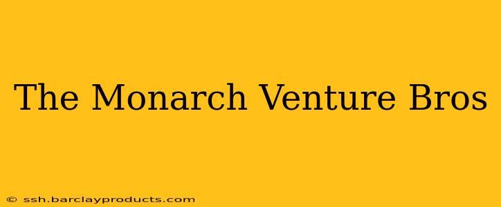 The Monarch Venture Bros
