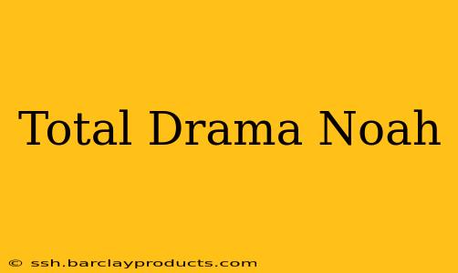 Total Drama Noah