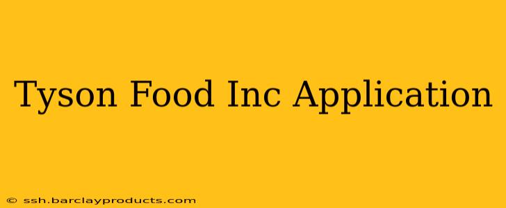 Tyson Food Inc Application