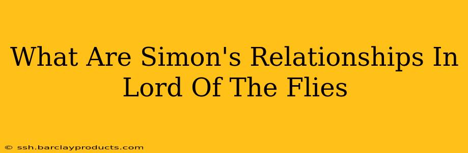 What Are Simon's Relationships In Lord Of The Flies
