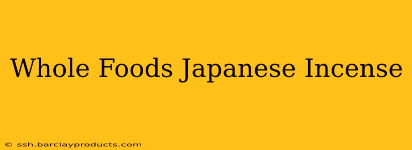 Whole Foods Japanese Incense