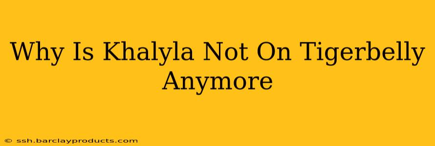 Why Is Khalyla Not On Tigerbelly Anymore