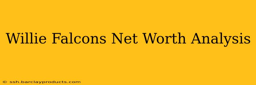 Willie Falcons Net Worth Analysis