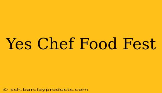 Yes Chef Food Fest