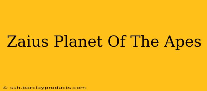 Zaius Planet Of The Apes